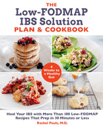 Book cover for The Low-Fodmap Ibs Solution Plan and Cookbook: Heal Your Ibs with More Than 100 Low-Fodmap Recipes That Prep in 30 Minutes or Less