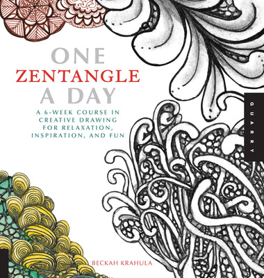 Book cover for One Zentangle a Day: A 6-Week Course in Creative Drawing for Relaxation, Inspiration, and Fun