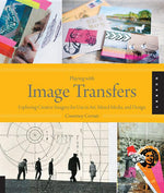 Book cover for Playing with Image Transfers: Exploring Creative Imagery for Use in Art, Mixed Media, and Design