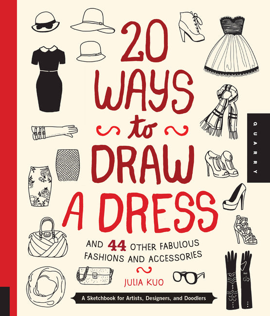 Book cover for 20 Ways to Draw a Dress and 44 Other Fabulous Fashions and Accessories: A Sketchbook for Artists, Designers, and Doodlers