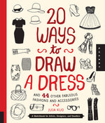 Book cover for 20 Ways to Draw a Dress and 44 Other Fabulous Fashions and Accessories: A Sketchbook for Artists, Designers, and Doodlers