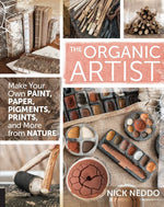 Book cover for The Organic Artist: Make Your Own Paint, Paper, Pigments, Prints and More from Nature
