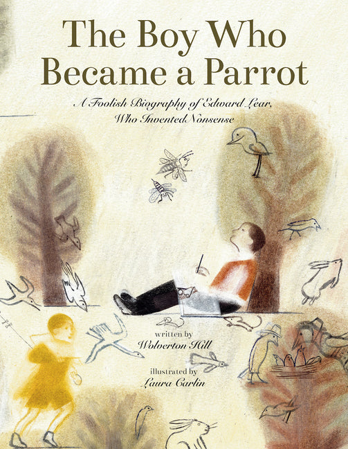 Book cover for Boy Who Became a Parrot: A Foolish Biography of Edward Lear, Who Invented Nonsense