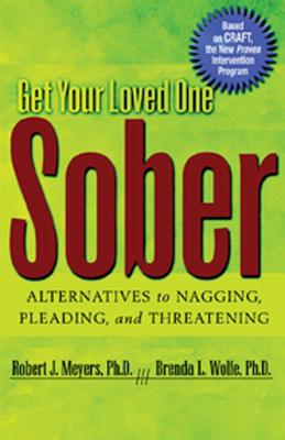 Book cover for Get Your Loved One Sober: Alternatives to Nagging, Pleading, and Threatening