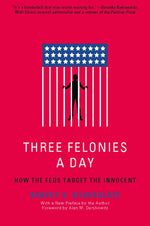 Book cover for Three Felonies a Day: How the Feds Target the Innocent