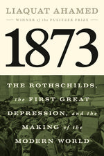 Book cover for 1873: The Rothschilds, the First Great Depression, and the Making of the Modern World