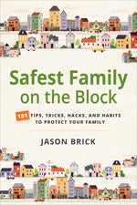 Book cover for Safest Family on the Block: 101 Tips, Tricks, Hacks, and Habits to Protect Your Family