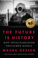 Book cover for The Future Is History (National Book Award Winner): How Totalitarianism Reclaimed Russia