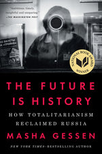 Book cover for The Future Is History (National Book Award Winner): How Totalitarianism Reclaimed Russia