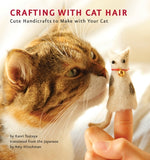 Book cover for Crafting with Cat Hair: Cute Handicrafts to Make with Your Cat