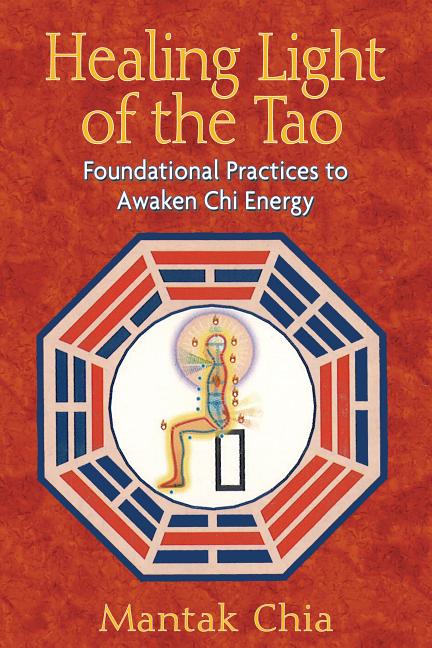 Book cover for Healing Light of the Tao: Foundational Practices to Awaken Chi Energy