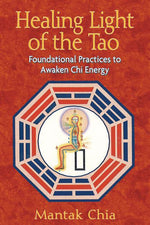 Book cover for Healing Light of the Tao: Foundational Practices to Awaken Chi Energy
