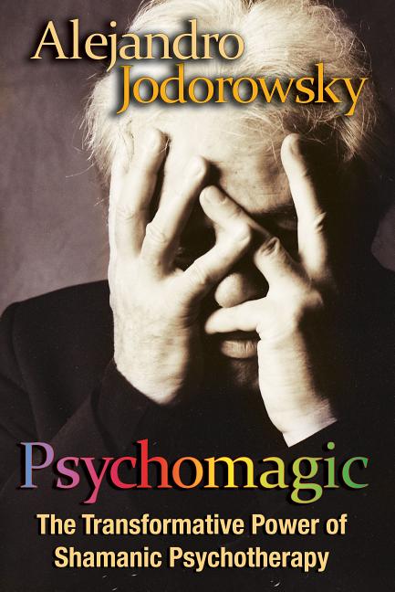 Book cover for Psychomagic: The Transformative Power of Shamanic Psychotherapy