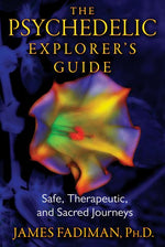 Book cover for The Psychedelic Explorer's Guide: Safe, Therapeutic, and Sacred Journeys