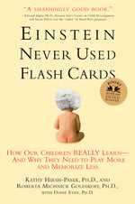 Book cover for Einstein Never Used Flashcards: How Our Children Really Learn--And Why They Need to Play More and Memorize Less