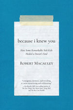 Book cover for Because I Knew You: How Some Remarkable Sick Kids Healed a Doctor's Soul