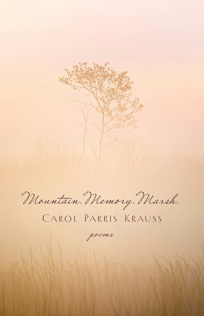 Book cover for Mountain. Memory. Marsh.: Poems