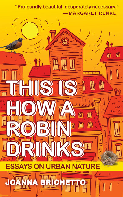Book cover for This Is How a Robin Drinks: Essays on Urban Nature