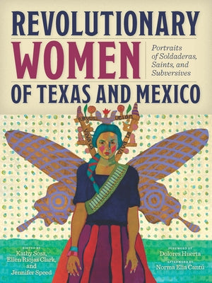 Book cover for Revolutionary Women of Texas and Mexico: Portraits of Soldaderas, Saints, and Subversives