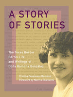 Book cover for Story of Stories: The Texas Border Barrio Life and Writings of Doña Ramona González