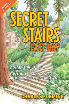 Book cover for Secret Stairs: East Bay: A Walking Guide to the Historic Staircases of Berkeley and Oakland (Revised September 2020)