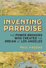 Book cover for Inventing Paradise: The Power Brokers Who Created the Dream of Los Angeles