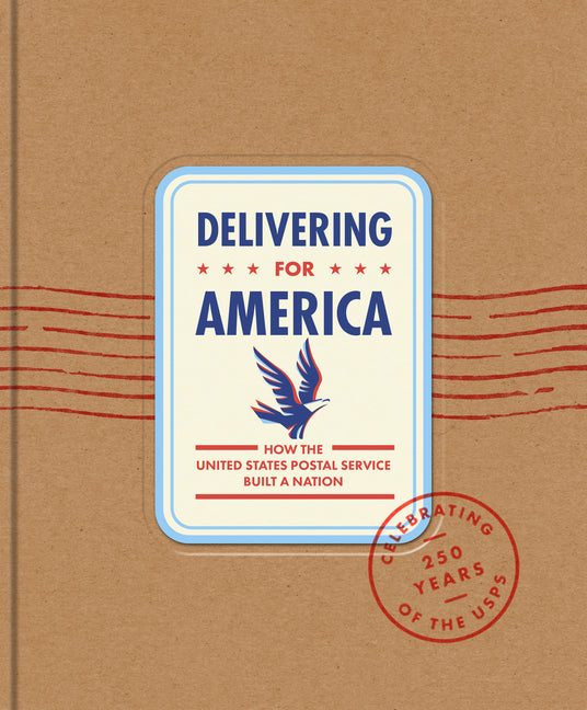 Book cover for Delivering for America: How the United States Postal Service Built a Nation