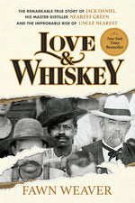 Book cover for Love & Whiskey: The Remarkable True Story of Jack Daniel, His Master Distiller Nearest Green, and the Improbable Rise of Uncle Nearest