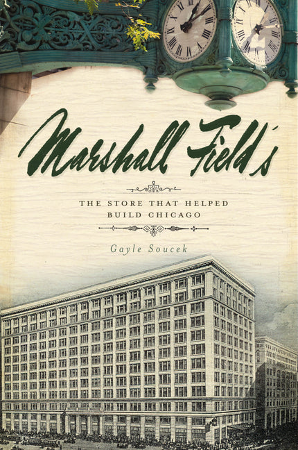 Book cover for Marshall Field's: The Store That Helped Build Chicago