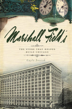 Book cover for Marshall Field's: The Store That Helped Build Chicago