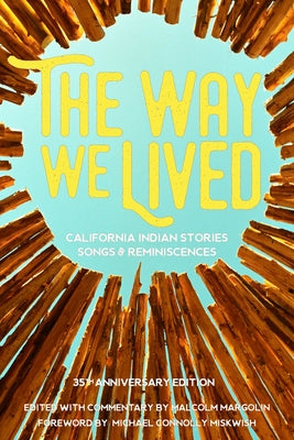 Book cover for The Way We Lived: California Indian Stories, Songs and Reminiscences