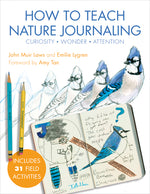 Book cover for How to Teach Nature Journaling: Curiosity, Wonder, Attention