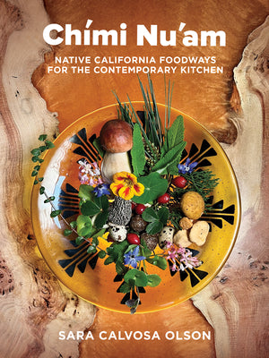 Book cover for Chími Nu'am: Native California Foodways for the Contemporary Kitchen