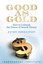 Book cover for Good as Gold: How to Unleash the Power of Sound Money