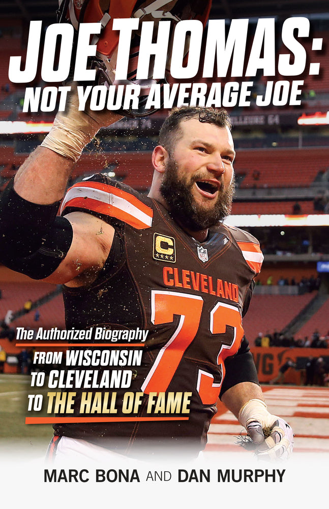 Book cover for Joe Thomas: Not Your Average Joe: The Authorized Biography -- From Wisconsin to Cleveland to the Hall of Fame