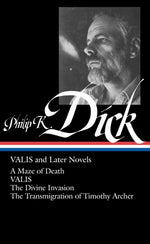 Book cover for Philip K. Dick: Valis and Later Novels (Loa #193): A Maze of Death / Valis / The Divine Invasion / The Transmigration of Timothy Archer