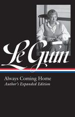 Book cover for Ursula K. Le Guin: Always Coming Home (Loa #315): Author's Expanded Edition