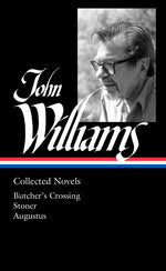 Book cover for John Williams: Collected Novels (Loa #349): Butcher's Crossing / Stoner / Augustus