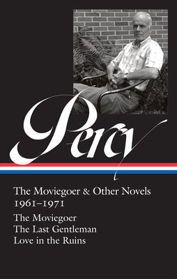 Book cover for Walker Percy: The Moviegoer & Other Novels 1961-1971 (Loa #380): The Moviegoer / The Last Gentleman / Love in the Ruins