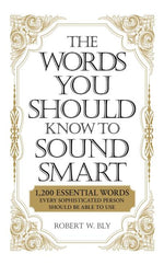 Book cover for The Words You Should Know to Sound Smart: 1200 Essential Words Every Sophisticated Person Should Be Able to Use