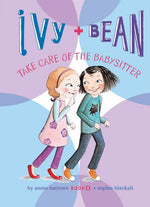 Book cover for Ivy and Bean Take Care of the Babysitter: #4