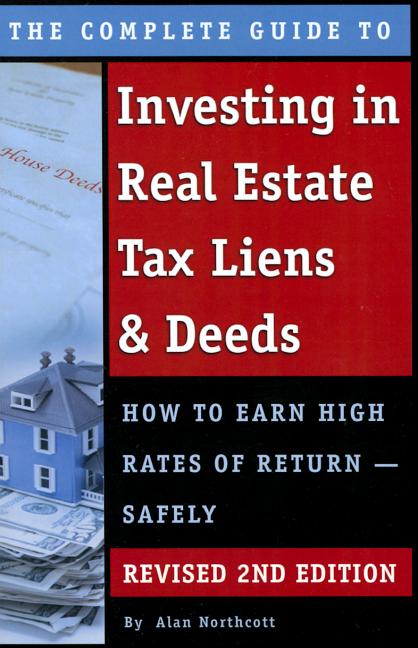 Book cover for Complete Guide to Investing in Real Estate Tax Liens & Deeds: How to Earn High Rates of Return - Safely Revised 2nd Edition (Revised)