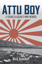 Book cover for Attu Boy: A Young Alaskan's WWII Memoir