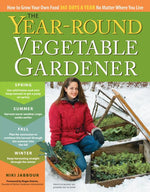 Book cover for The Year-Round Vegetable Gardener: How to Grow Your Own Food 365 Days a Year, No Matter Where You Live