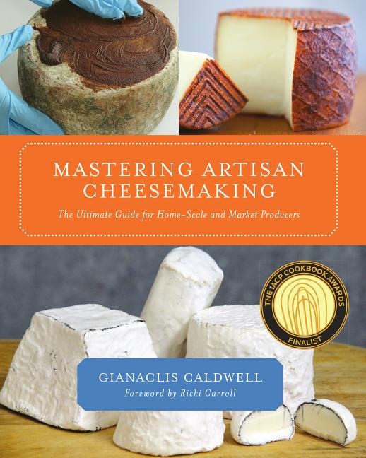 Book cover for Mastering Artisan Cheesemaking: The Ultimate Guide for Home-Scale and Market Producer