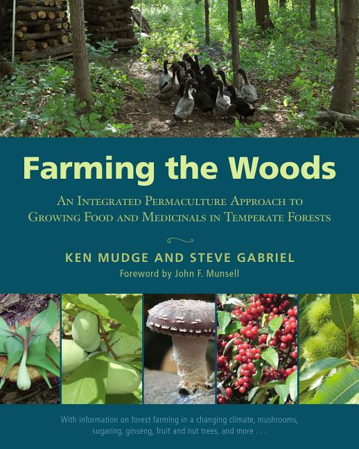Book cover for Farming the Woods: An Integrated Permaculture Approach to Growing Food and Medicinals in Temperate Forests
