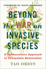 Book cover for Beyond the War on Invasive Species: A Permaculture Approach to Ecosystem Restoration
