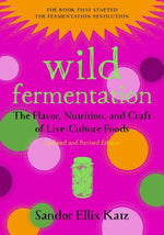 Book cover for Wild Fermentation: The Flavor, Nutrition, and Craft of Live-Culture Foods, 2nd Edition