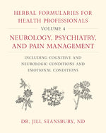 Book cover for Herbal Formularies for Health Professionals, Volume 4: Neurology, Psychiatry, and Pain Management, Including Cognitive and Neurologic Conditions and E