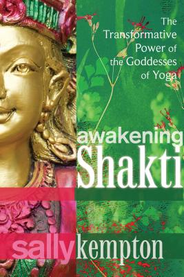 Book cover for Awakening Shakti: The Transformative Power of the Goddesses of Yoga